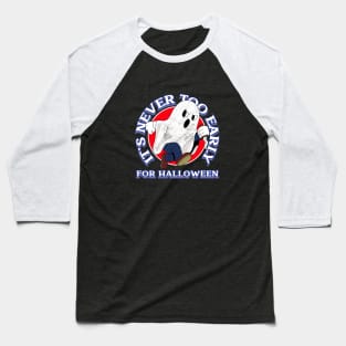 It's never too early for halloween Baseball T-Shirt